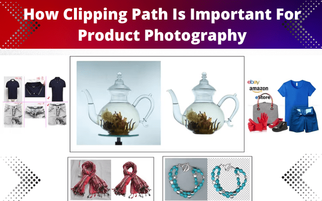 How Clipping Path Is Important For Product Photography
